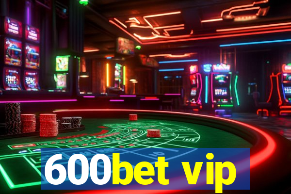 600bet vip